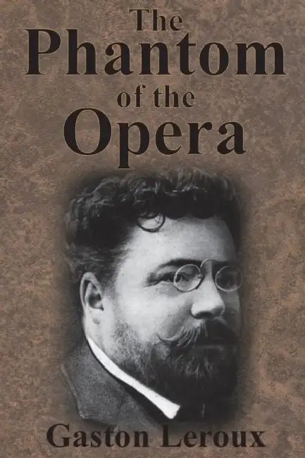 The Phantom of the Opera by Gaston LeRoux