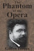 The Phantom of the Opera by Gaston LeRoux