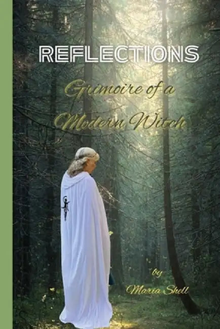 Reflections: Grimoire of a Modern Witch by Maria 'Peacock' Barrett