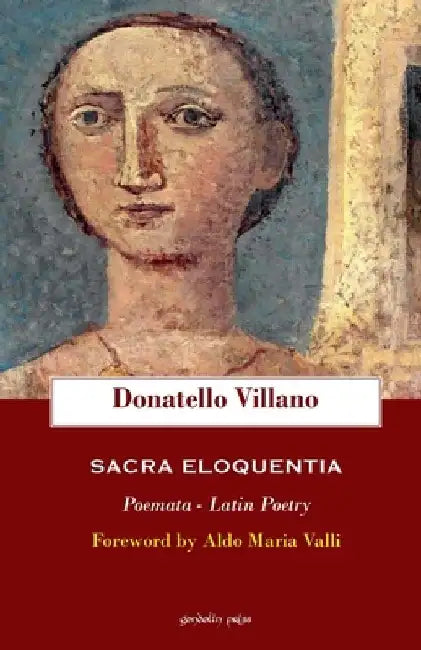 Sacra eloquentia: Poemata - Latin Poetry by Aldo Maria Valli