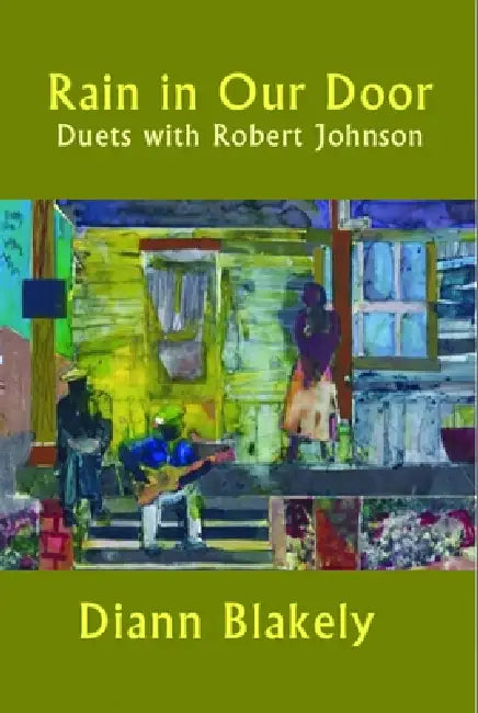 Rain in Our Door: Duets with Robert Johnson by DiAnn Blakely, Greil Marcus