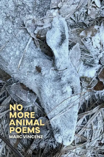 No More Animal Poems by Marc Vincenz