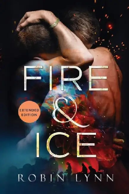 Fire & Ice (Extended Edition) by Robin Lynn