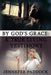 By God's Grace: A True Living Testimony by Jennefer Paddock