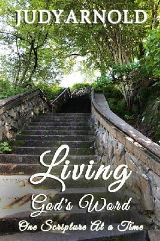 Living God's Word...: One Scripture At a Time by Judy Arnold