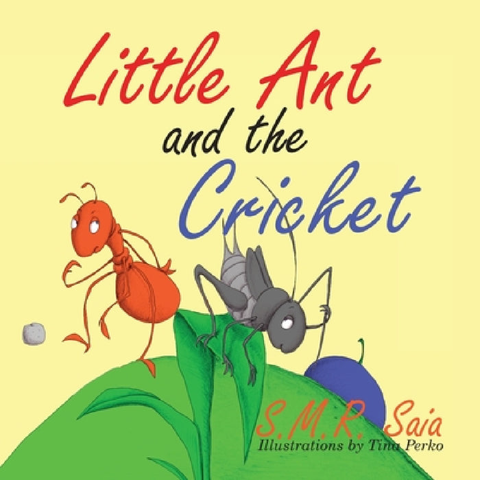 Little Ant and the Cricket: You Can't Please Everyone by S. M. R. Saia, Tina Perko