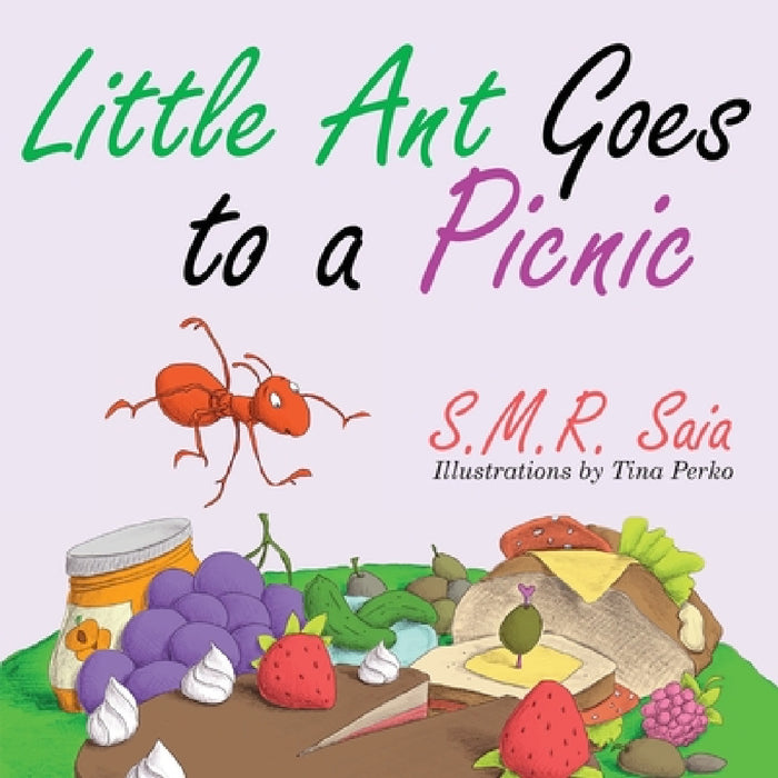 Little Ant Goes to a Picnic: Look Before You Leap by S. M. R. Saia, Tina Perko