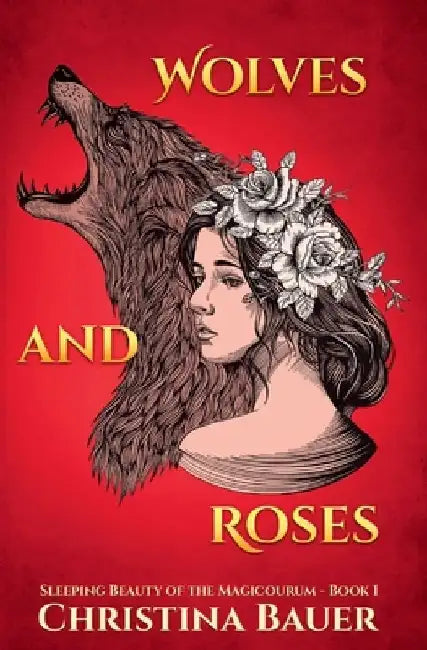 Wolves And Roses by Christina Bauer