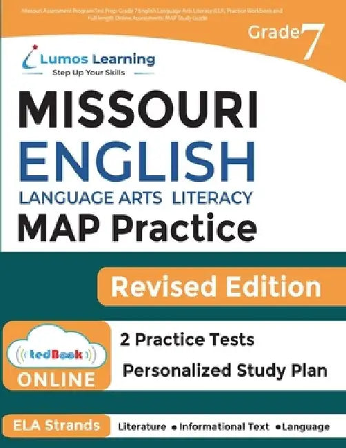 Missouri Assessment Program Test Prep: Grade 7 English Language Arts Literacy (ELA) Practice Workbook and Full-length Online Assessments: MAP Study Gu by Lumos Learning