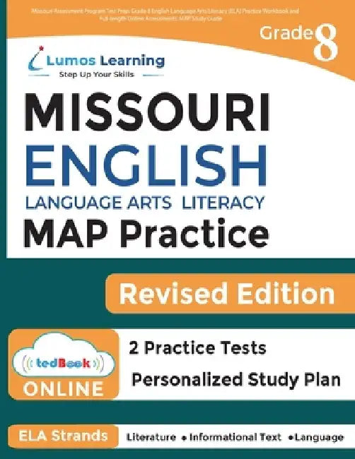 Missouri Assessment Program Test Prep: Grade 8 English Language Arts Literacy (ELA) Practice Workbook and Full-length Online Assessments: MAP Study Gu by Lumos Learning