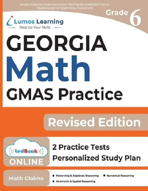 Georgia Milestones Assessment System Test Prep: 6th Grade Math Practice Workbook and Full-length Online Assessments: GMAS Study Guide by Lumos Gmas Test Prep