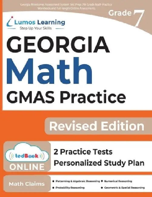 Georgia Milestones Assessment System Test Prep: 7th Grade Math Practice Workbook and Full-length Online Assessments: GMAS Study Guide by Lumos Gmas Test Prep