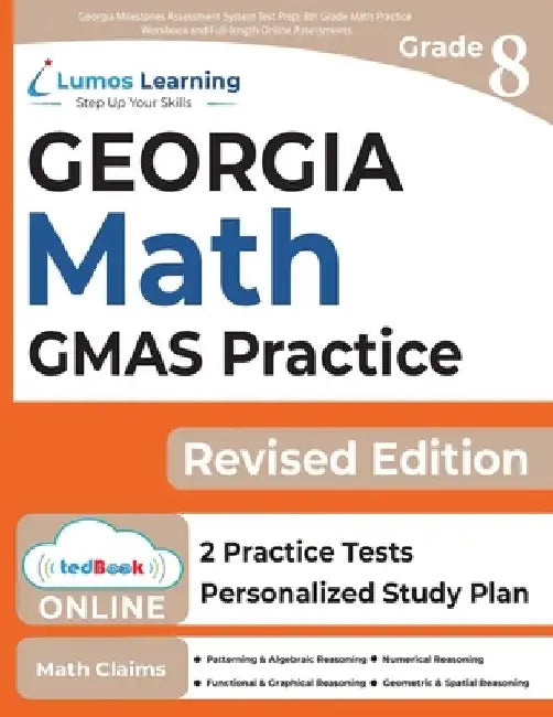 Georgia Milestones Assessment System Test Prep: 8th Grade Math Practice Workbook and Full-length Online Assessments: GMAS Study Guide by Lumos Gmas Test Prep