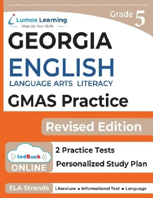 Georgia Milestones Assessment System Test Prep: Grade 5 English Language Arts Literacy (ELA) Practice Workbook and Full-length Online Assessments: GMA by Lumos Gmas Test Prep