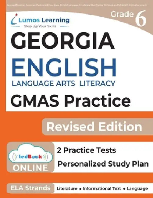 Georgia Milestones Assessment System Test Prep: Grade 6 English Language Arts Literacy (ELA) Practice Workbook and Full-length Online Assessments: GMA by Lumos Gmas Test Prep