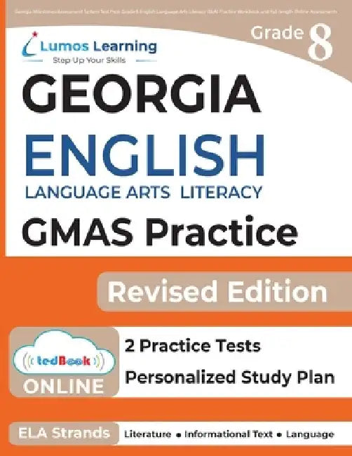 Georgia Milestones Assessment System Test Prep: Grade 8 English Language Arts Literacy (ELA) Practice Workbook and Full-length Online Assessments: GMA by Lumos Gmas Test Prep