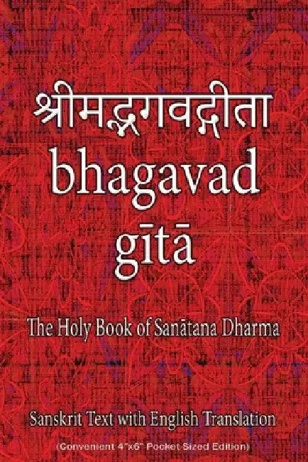 Bhagavad Gita, The Holy Book of Hindus: Sanskrit Text with English Translation (Convenient 4"x6" Pocket-Sized Edition) by Sushma
