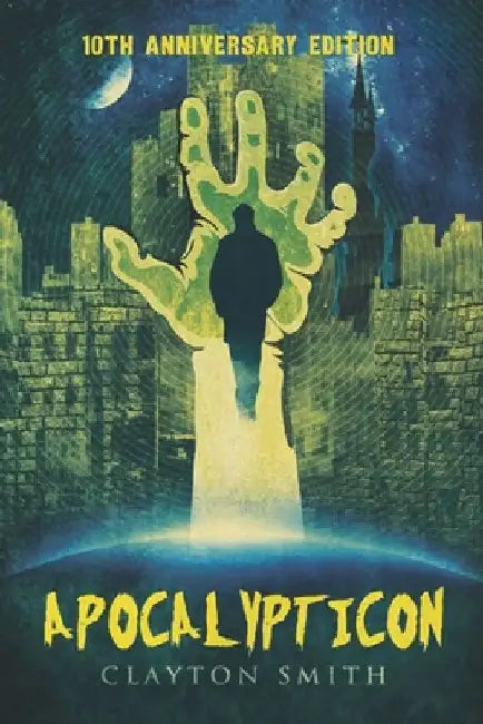Apocalypticon: 10th Anniversary Edition by Clayton Smith