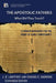 The Apostolic Fathers: What Did They Teach? by Edward D. Andrews