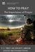 HOW to PRAY: The Importance of Prayer by Edward D. Andrews