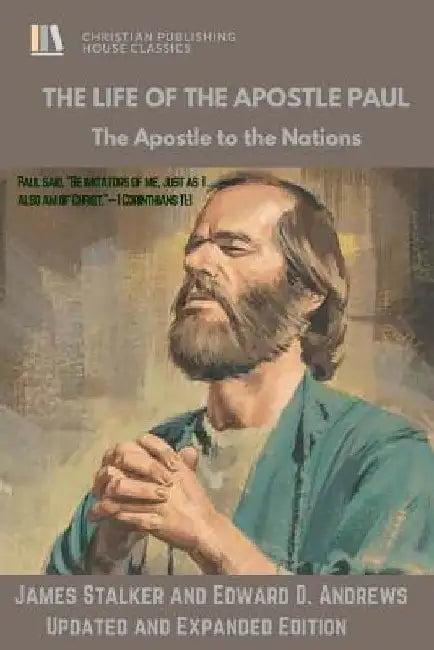 THE LIFE of The APOSTLE PAUL: The Apostle to the Nations by Edward D. Andrews