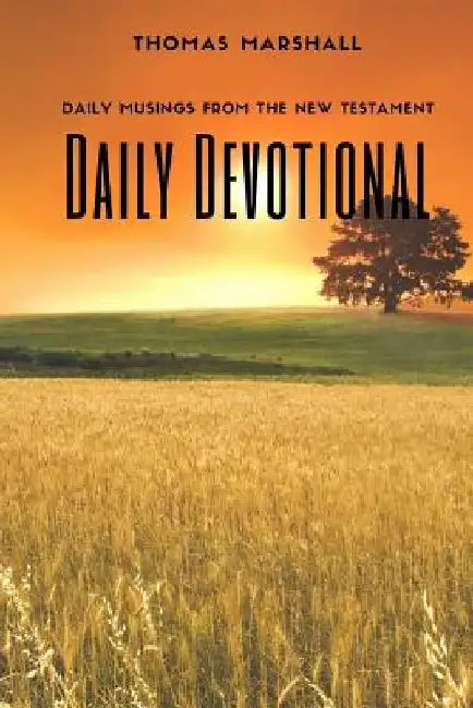Daily Devotional: Daily Musing From the New Testament by Thomas Marshall