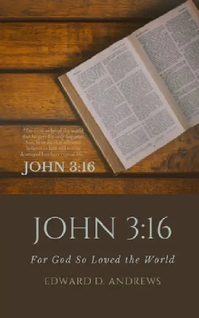 John 3: 16: For God So Loved the World by Edward D. Andrews