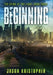 Beginning by Jason Kristopher