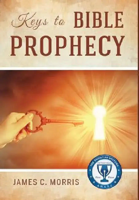 Keys to Bible Prophecy by James C. Morris