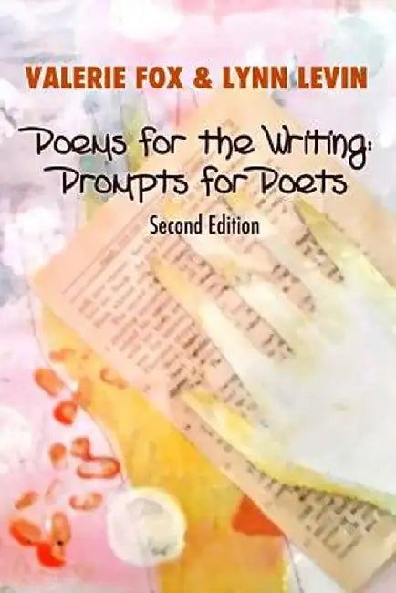 Poems for the Writing: Prompts for Poets (Second Edition) by Valerie Fox