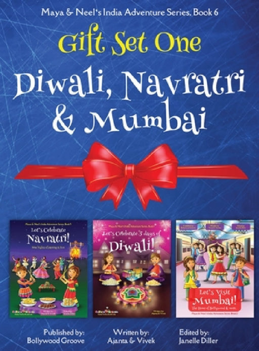GIFT SET ONE (Diwali, Navratri, Mumbai): Maya & Neel's India Adventure Series by Ajanta Chakraborty, Vivek Kumar, Janelle Diller
