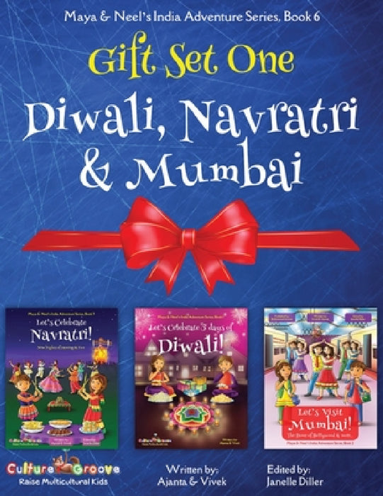 GIFT SET ONE (Diwali, Navratri, Mumbai): Maya & Neel's India Adventure Series by Ajanta Chakraborty, Vivek Kumar, Janelle Diller