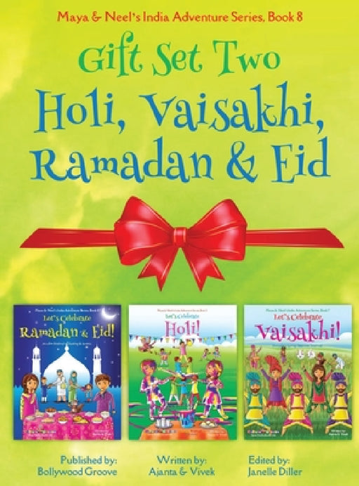 GIFT SET TWO (Holi, Ramadan & Eid, Vaisakhi): Maya & Neel's India Adventure Series (Festival of Colors, Multicultural, Non-Religious, Culture, Bhangra by Ajanta Chakraborty, Vivek Kumar, Janelle Diller