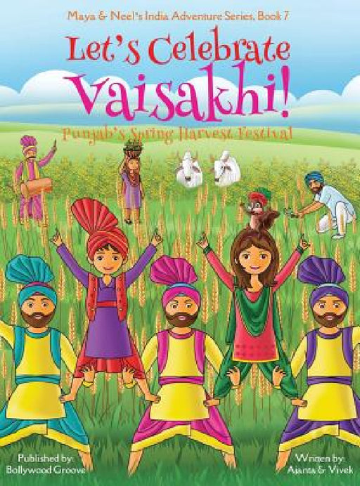 Let's Celebrate Vaisakhi! (Punjab's Spring Harvest Festival, Maya & Neel's India Adventure Series, Book 7) (Multicultural, Non-Religious, Indian Cultu by Ajanta Chakraborty, Vivek Kumar