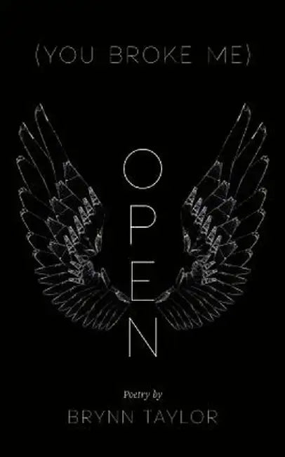 (You Broke Me) Open by Brynn Taylor