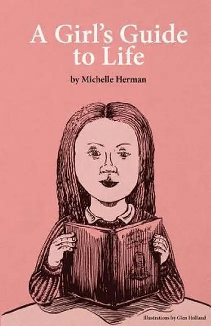 A Girls Guide to Life by Herman Michelle