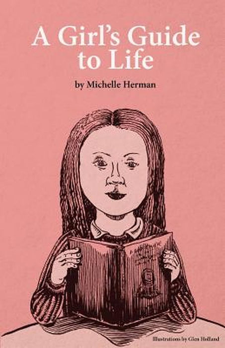 A Girls Guide to Life by Herman Michelle