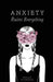 Anxiety Ruins Everything by Riordan, Holly