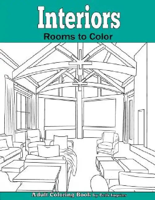 Interiors: Rooms to Color: An Adult Coloring Book by Beth Ingrias