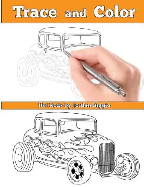Trace and Color: Hot Rods: Adult Activity Book by Jordan Biggio