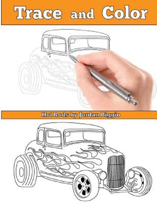 Trace and Color: Hot Rods: Adult Activity Book by Jordan Biggio