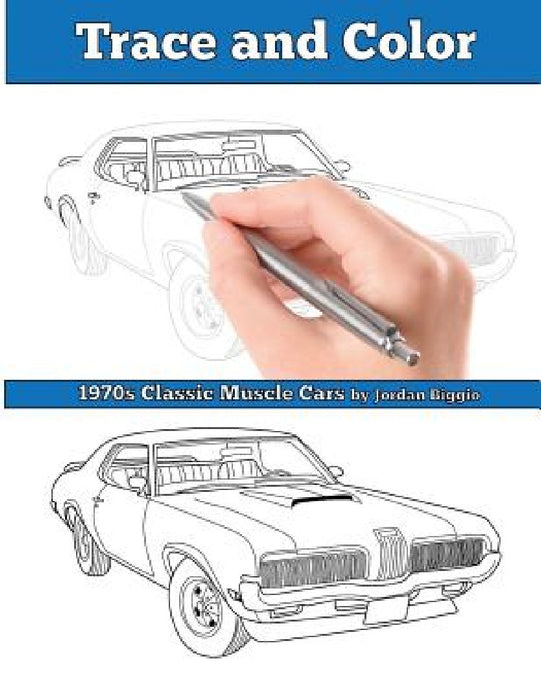 Trace and Color: 1970s Muscle Cars: Adult Activity Book by Jordan Biggio