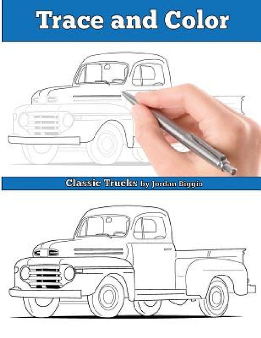 Trace and Color: Classic Trucks: Adult Activity Book by Jordan Biggio