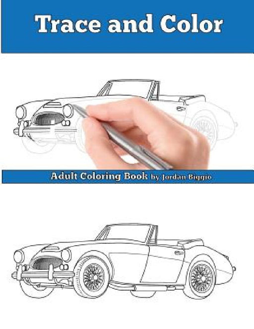 Trace and Color: Classic British Cars: Adult Activity Book by Jordan Biggio