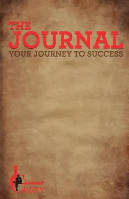 The Journal: Your Journey to Success by Lamont Carey
