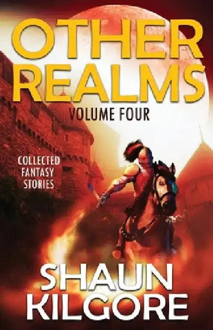 Other Realms: Volume Four by Shaun Kilgore