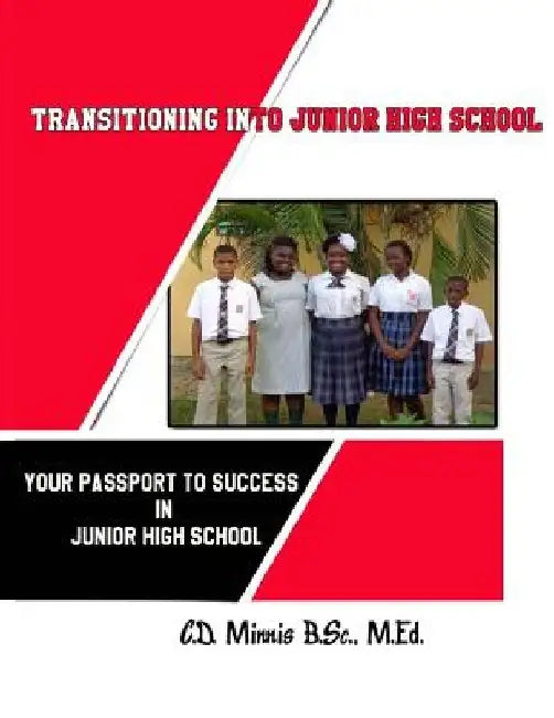 Transitioning Into Junior High School: Your Passport for Surviving Junior High School by Caro D. Minnis