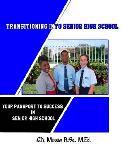 Transitioning Into Senior High School: Your Passport to Success by Carol D. Minnis