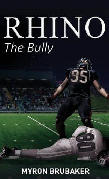 Rhino: The Bully by Myron Brubaker