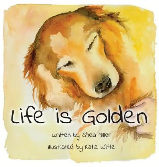 Life is Golden by Shea Miller